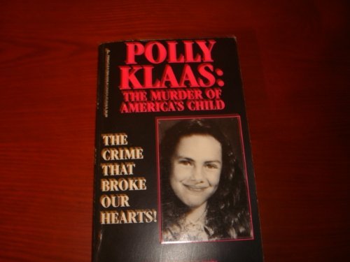 Polly Klaas: The Murder of America's Child