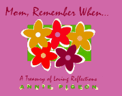 Stock image for Mom, Remember When.: A Treasury of Loving Reflections for sale by Top Notch Books