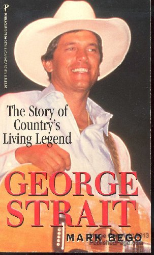 Imagen de archivo de George Strait: The Story of Country's Living Legend a la venta por BooksRun