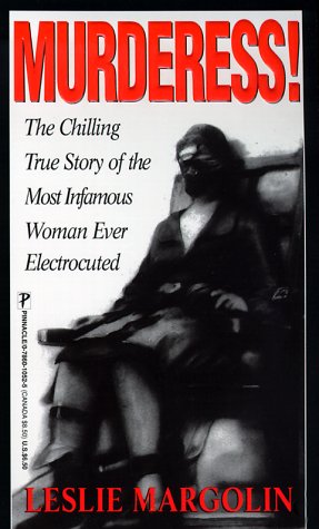 Beispielbild fr Murderess! : The Chilling True Story of the Most Infamous Woman Ever Electrocuted zum Verkauf von Better World Books