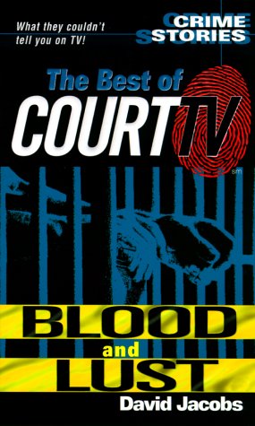 Beispielbild fr Blood and Lust : The Best of Court TV zum Verkauf von Better World Books