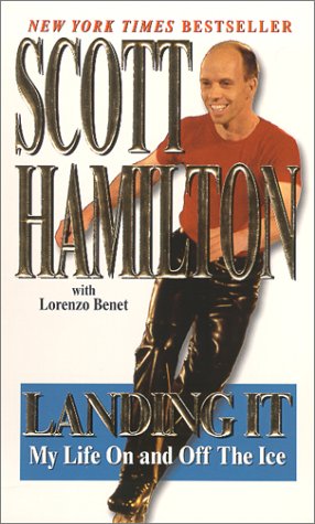 Landing It: My Life On and Off the Ice (9780786011490) by Scott Hamilton; Lorenzo Benet