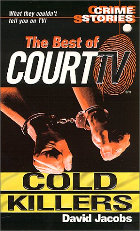 Stock image for The Best of Court TV: Cold Killers: Crime Stories: The Best of Court TV for sale by ThriftBooks-Atlanta