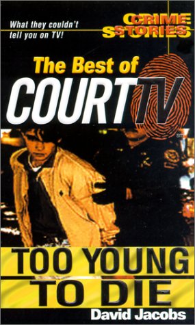 Stock image for The Best Of Court TV: Too Young To Die: Crime Stories (Crime Stories) for sale by Wonder Book