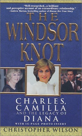 Beispielbild fr The Windsor Knot : Charles, Camilla and the Legacy of Diana zum Verkauf von Better World Books
