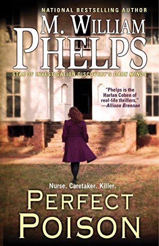 Perfect Poison: A Female Serial Killer's Deadly Medicine (9780786015504) by Phelps, M. William