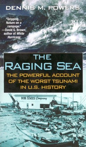 Stock image for The Raging Sea : The Powerful Account of the Worst Tsunami in U. S. History for sale by Better World Books