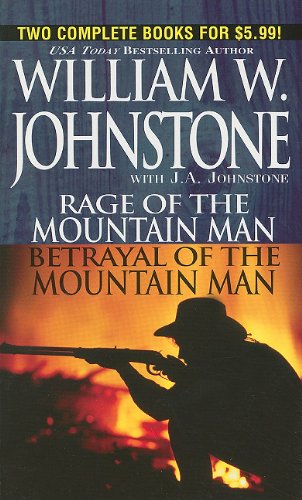 Rage of the Mountain Man / Betrayal of the Mountain Man (9780786019076) by Johnstone, William W.