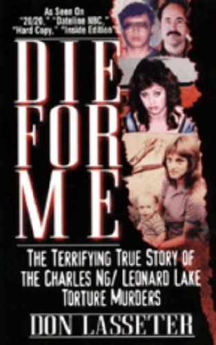 9780786019267: Die for Me: The Terrifying Story of Charles Ng/Leonard Lake Torture Murders