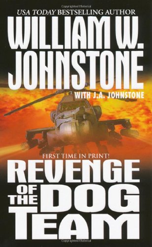 Revenge of the Dog Team (9780786019557) by William W. Johnstone; J. A. Johnstone
