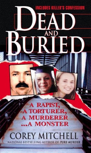 9780786021444: Dead and Buried: A Shocking Account of Rape, Torture, and Murder on the California Coast