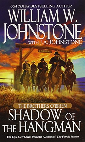 Shadow of the Hangman (The Brothers O'brien) (9780786028993) by Johnstone, William W.; Johnstone, J. A.