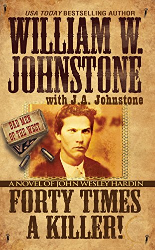 9780786033447: Forty Times a Killer: A Novel of John Wesley Hardin (Bad Men of the West)