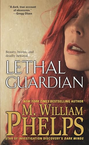 9780786039135: Lethal Guardian: A Twisted True Story of Sexual Obsession, Family Betrayal and Murder