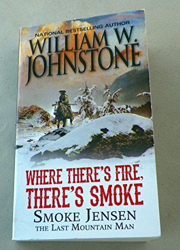 Imagen de archivo de Where There's Fire, There's Smoke - Smoke Jensen, The Last Mountain Man a la venta por Wonder Book