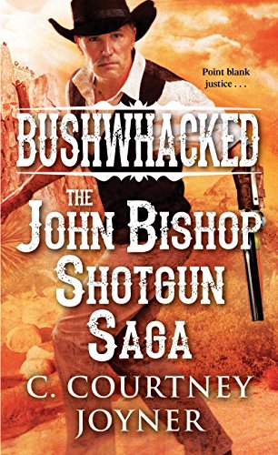 Imagen de archivo de Bushwhacked: The John Bishop Shotgun Saga (A Shotgun Western) a la venta por SecondSale