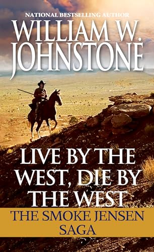 9780786043224: Live by the West, Die by the West: The Smoke Jensen Saga (Mountain Man)