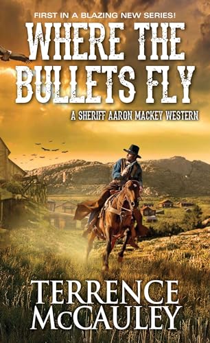 Beispielbild fr Where The Bullets Fly (Sheriff Aaron Mackey Western): 1 zum Verkauf von AwesomeBooks