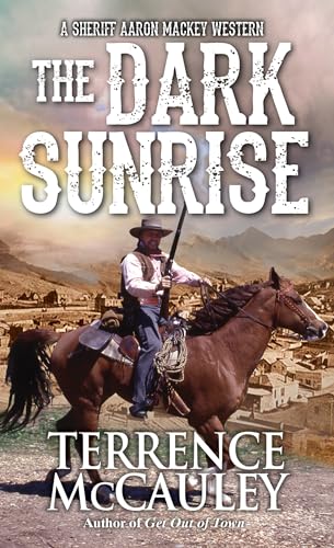 Imagen de archivo de The Dark Sunrise (A Sheriff Aaron Mackey Western) a la venta por SecondSale