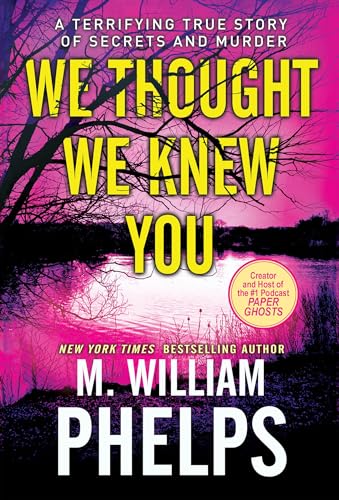 Beispielbild fr We Thought We Knew You: A Terrifying True Story of Secrets, Betrayal, Deception, and Murder zum Verkauf von Zoom Books Company