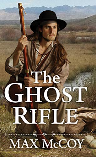 Beispielbild fr The Ghost Rifle: A Novel of America's Last Frontier (A Ghost Rifle Western) zum Verkauf von Wonder Book