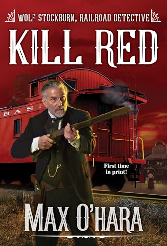 Stock image for Kill Red (Wolf Stockburn, Railroad Detective) for sale by SecondSale