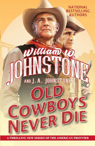 Stock image for Old Cowboys Never Die: An Exciting Western Novel of the American Frontier for sale by SecondSale