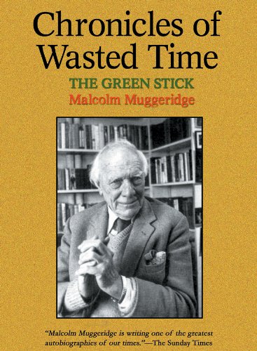 Chronicles of Wasted Time, Chronicle 1: The Green Stick (9780786100422) by Muggeridge, Malcolm