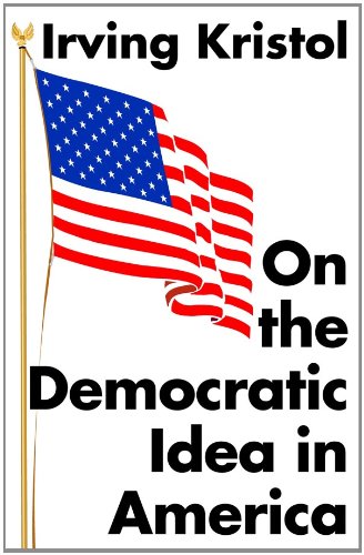 On the Democratic Idea in America (9780786100620) by Kristol, Irving