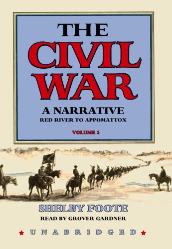 The Civil War: A Narrative, Volume 3: Red River to Appomattox (Part 2 of 3 parts)[Library Binding] (9780786101177) by Shelby Foote