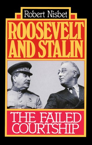 Roosevelt and Stalin: The Failed Courtship (9780786102112) by Nisbet, Robert A.