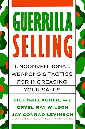 Guerrilla Selling (9780786106653) by Gallagher, Bill; Wilson, Orvel Ray; Levinson, Jay Conrad