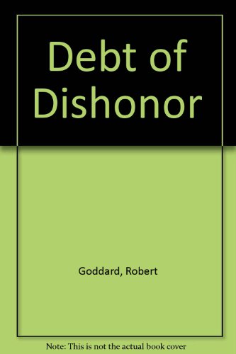 Debt of Dishonor (9780786108206) by Goddard, Robert