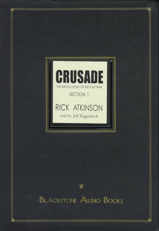 Crusade: The Untold Story of the Gulf War (Part 1) (9780786109241) by Rick Atkinson