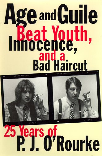 Age and Guile Beat Youth, Innocence, and a Bad Haircut (9780786110834) by O'Rourke, P.J.