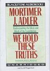 We Hold These Truths (9780786111138) by Adler, Mortimer Jerome