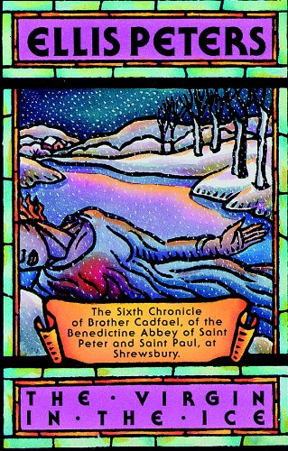 The Virgin in the Ice: The Sixth Chronicle of Brother Cadfael, of the Benedictine Abbey of Saint Peter and Saint Paul, at Shrewsbury (9780786112944) by Peters, Ellis