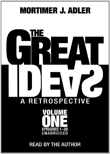 The Great Ideas: A Retrospective, Volume One -- Episodes 1-26 (Library Edition) (9780786114061) by Mortimer J. Adler