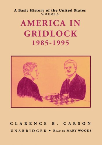 A Basic History of the United States, Vol. 6: America in Gridlock, 1985-1995 (9780786114443) by Carson, Clarence B.