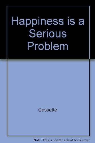 Happiness Is a Serious Problem: A Human Nature Repair Manual (9780786115372) by Prager, Dennis; Riggenbach, Jeff