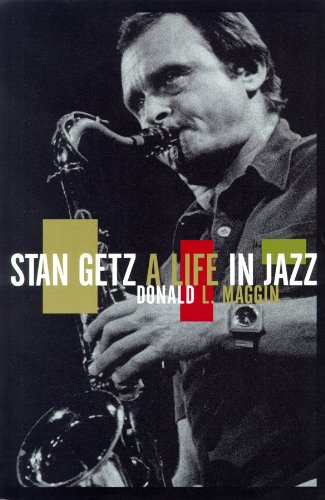 Stan Getz: A Life in Jazz (9780786117741) by Maggin, Donald L.