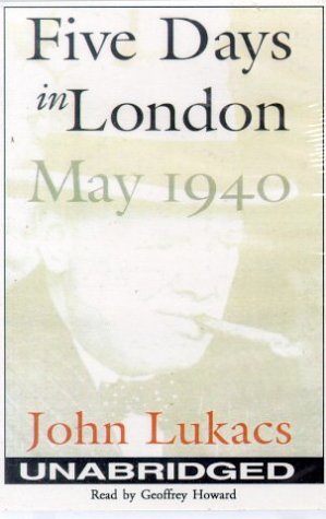 Five Days in London (9780786119219) by Lukacs, John; Howard, Geoffrey