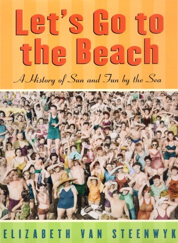 Let's Go to the Beach: A History of Sun and Fun by the Sea (9780786121939) by Van Steenwyk, Elizabeth; Fields, Anna