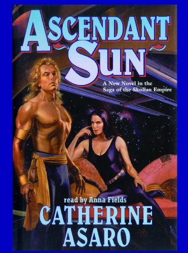 Ascendant Sun (Saga of the Skolian Empire) (9780786125173) by Asaro, Catherine