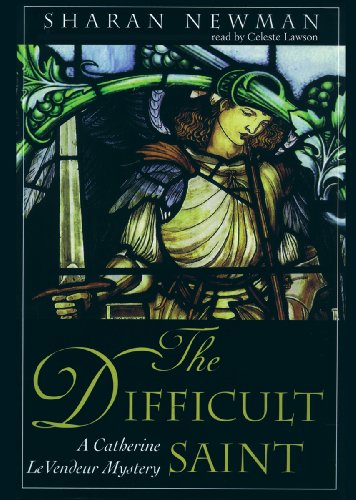 The Difficult Saint: A Catherine LeVendeur Mystery (9780786126521) by Newman, Sharan