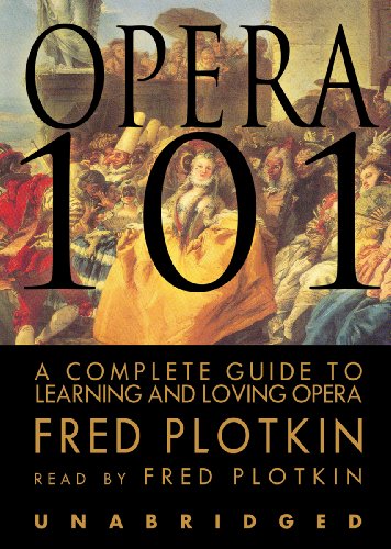 Opera 101: Library Edition (9780786126941) by Plotkin, Fred
