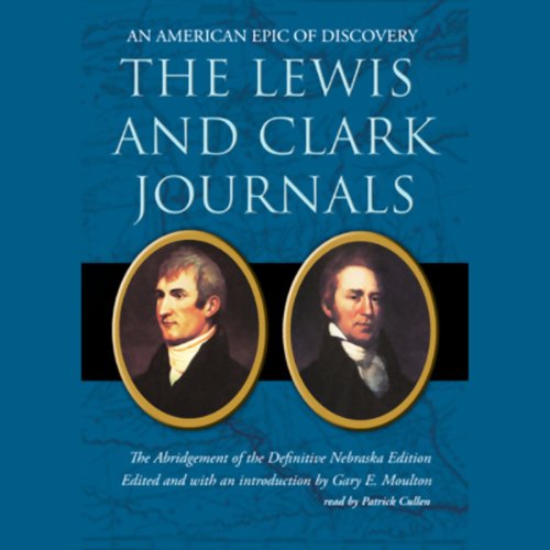 The Lewis And Clark Journals: An American Epic Of Discovery, Library Edition (9780786128181) by Moulton, Gary E.; Cullen, Patrick