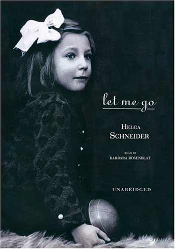 Imagen de archivo de Let Me Go by Helga Schneider and Barbara Rosenblat (Oct 1, 2004) a la venta por Plum Books