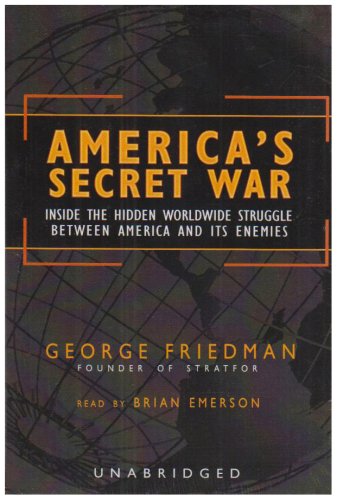 America's Secret War: Inside Hidden Worldwide Struggle Between America and Its Enemies (9780786128938) by Friedman, George