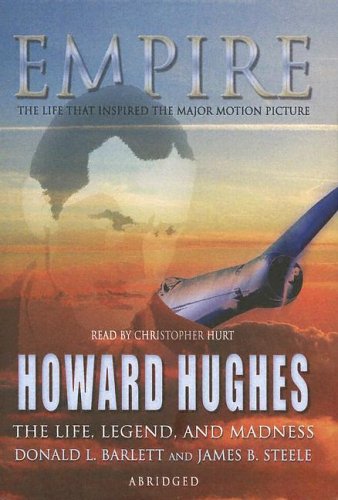 Empire: The Life, Legend, and Madness of Howard Hughes (9780786135042) by Barlett, Donald L.; Steele, James B.